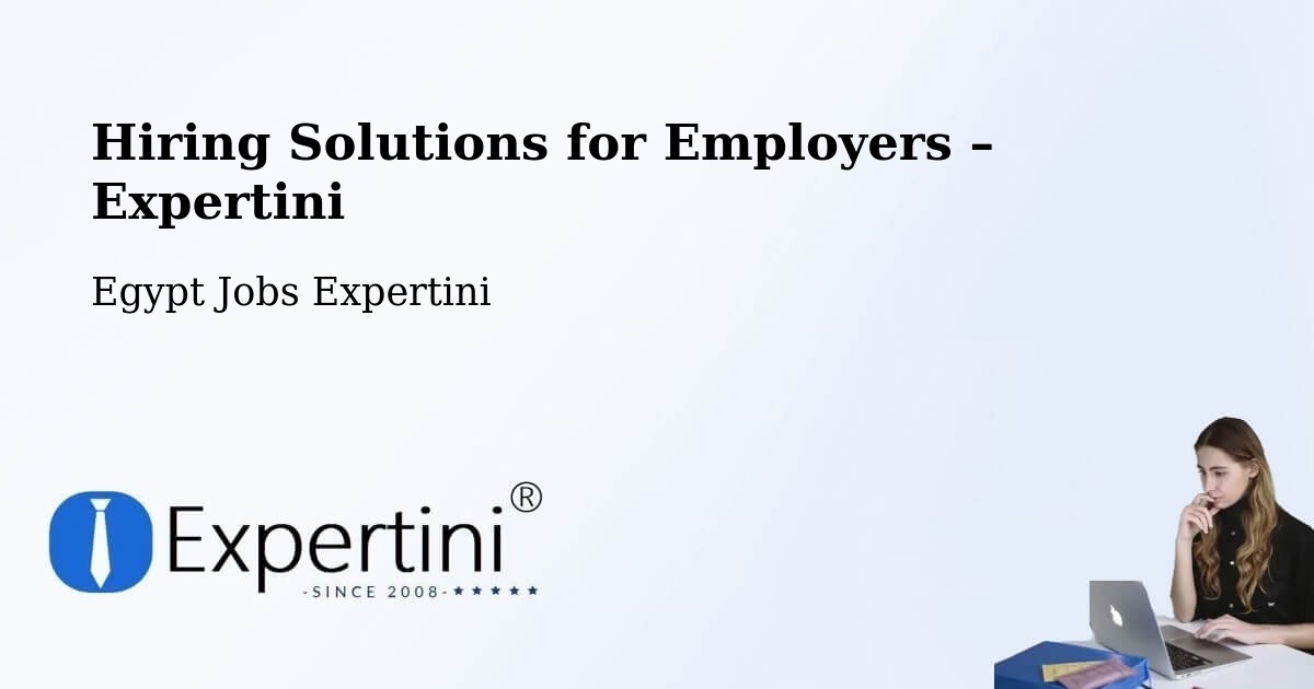 Hiring Solutions for Employers in Samālūţ - Samālūţ, Egypt Jobs Expertini